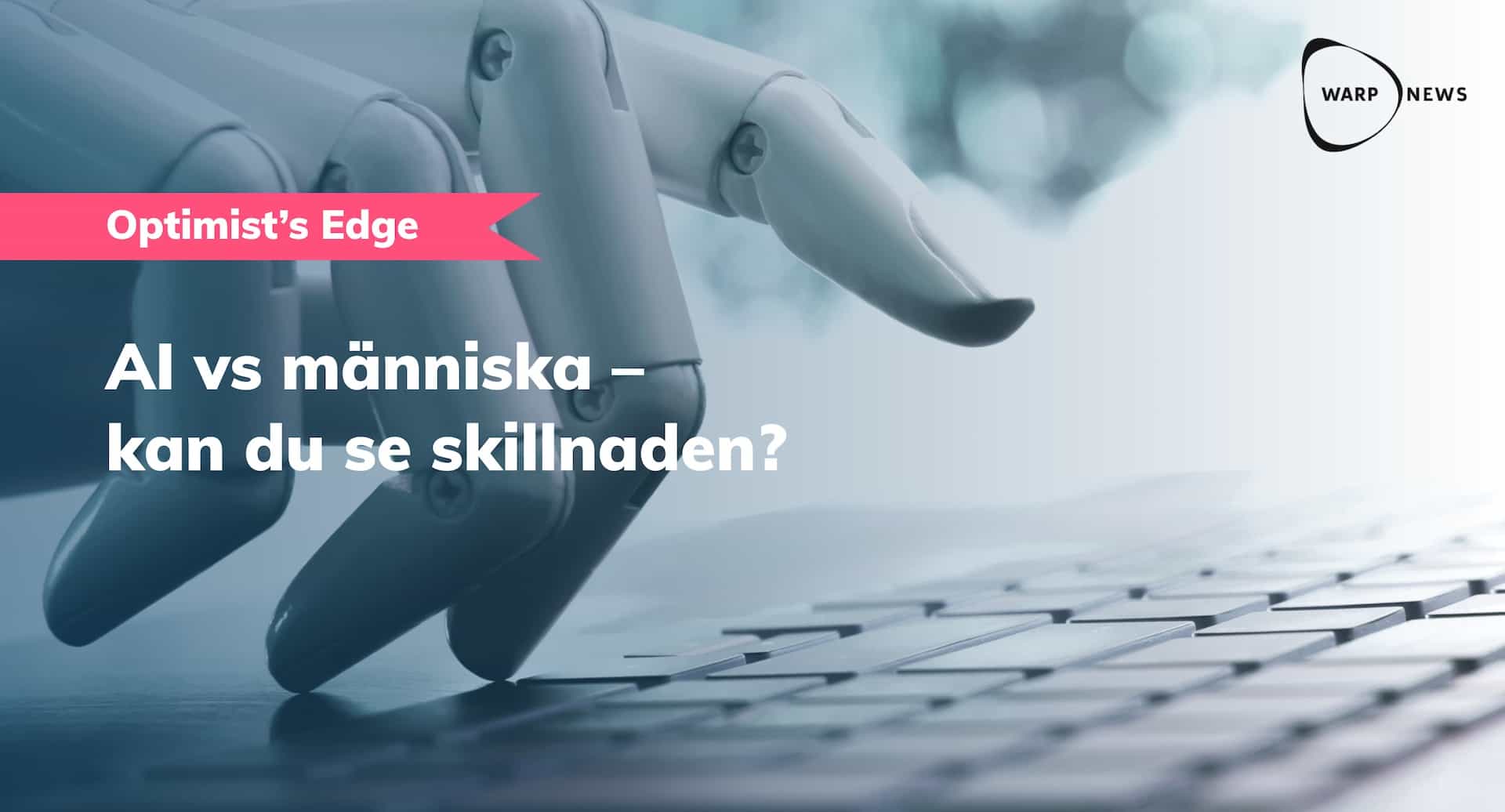 đĄ Optimist's Edge: Kan du se skillnad pĂ„ om nĂ„got Ă€r skrivet av AI eller mĂ€nniska?