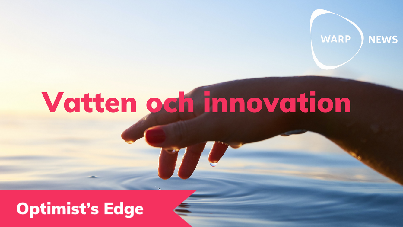 💡 Optimist's Edge: Dina fräscha idéer löser vattenkrisen
