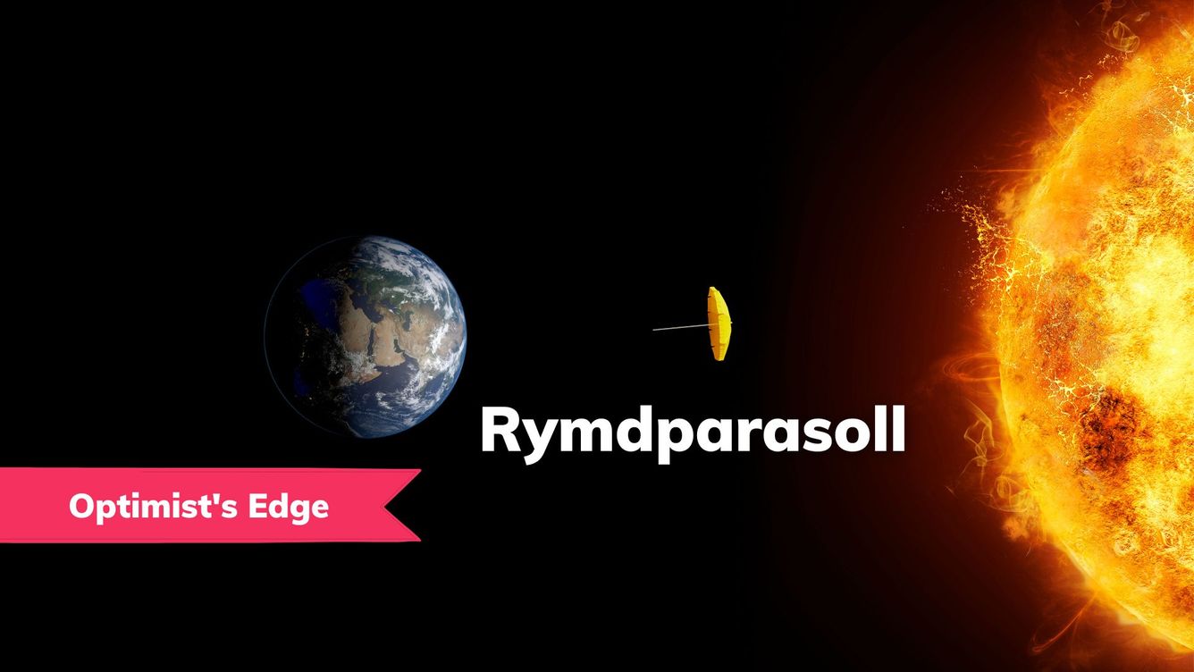 💡 Optimist's Edge: Rymdparasoll för att bromsa den globala uppvärmningen